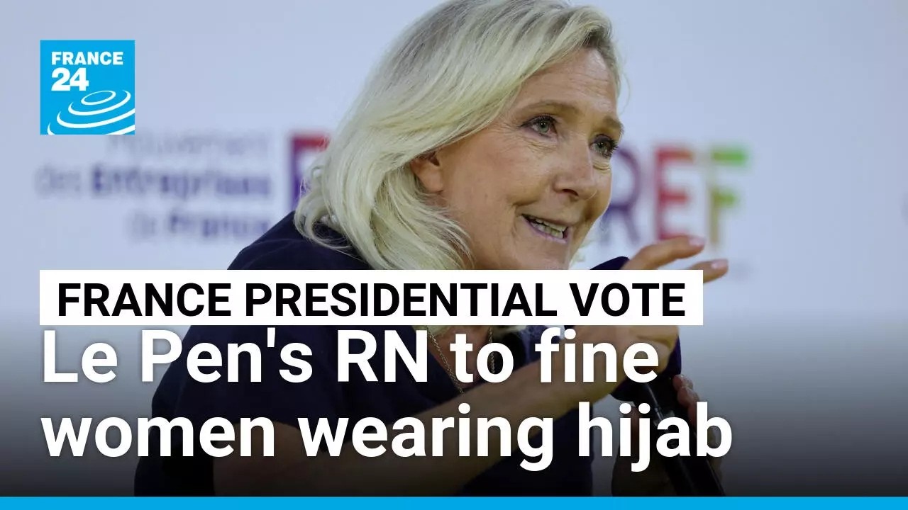 Marine Le Pen's National Rally plans to "sanction" the wearing of the veil with a fine • FRANCE 24
