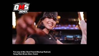 Fat Juicy \u0026 Wet, Best Friend (Mashup Redrum) (Clean) - Sexyy Red, Bruno Mars, Kwest