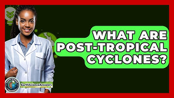 What Are Post-tropical Cyclones? - Earth Science Answers