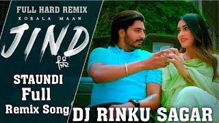 Jind Korala Maan Full Remix Song Dj Rinku Sagar Staundi Latest Punjabi Song 2021