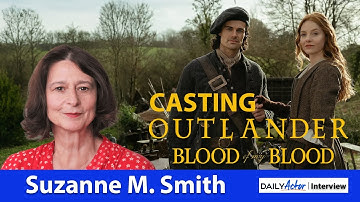 Casting director Suzanne Smith van Outlander: Blood of My Blood over het vinden van nieuwe gezich...