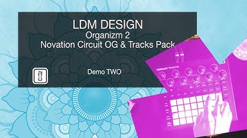 Demo TWO - Organizm 2 - Novation Circuit Tracks & OG Pack by LDM Design