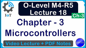 O-Level M4 R5 | Chapter 3 Microcontrollers Types of Microcontrollers | Lecture 18 | UPCISS