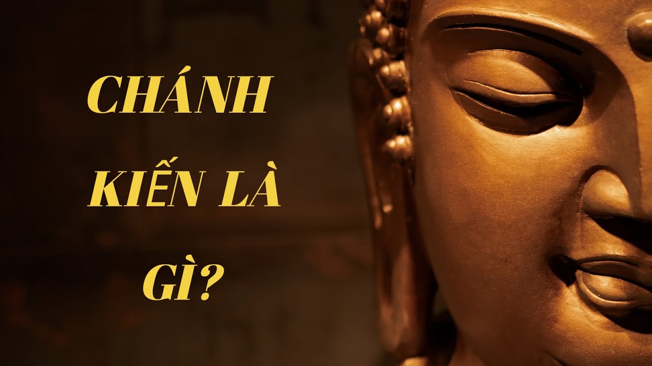 Chánh Kiến Là Gì? - Bí Mật Đầu Tiên Của Bát Chánh Đạo!