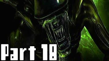 Alien Isolation Walkthrough Part 18 Gameplay Lets Play