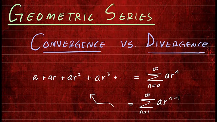 When does a Geometric Series Converge or Diverge? Shifting Indices for a Geometric Series...