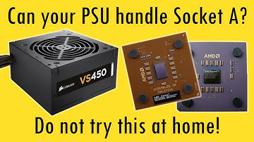 Can your PSU handle Athlon or Duron Socket A processors?