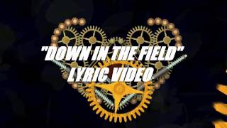 DOWN IN THE FIELD (Lyric Video)