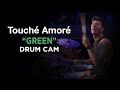 Touché Amoré | Green | Drum Cam (LIVE)