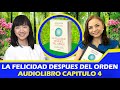 AUDIOLIBRO LA FELICIDAD DESPUES DEL ORDEN CAPITULO 4 /SONIA VARELA