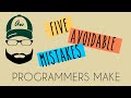5 avoidable mistakes programmers make