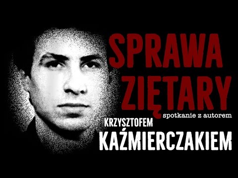 Sprawa Ziętary - Spotkanie z autorem Krzysztofem Kaźmierczakiem