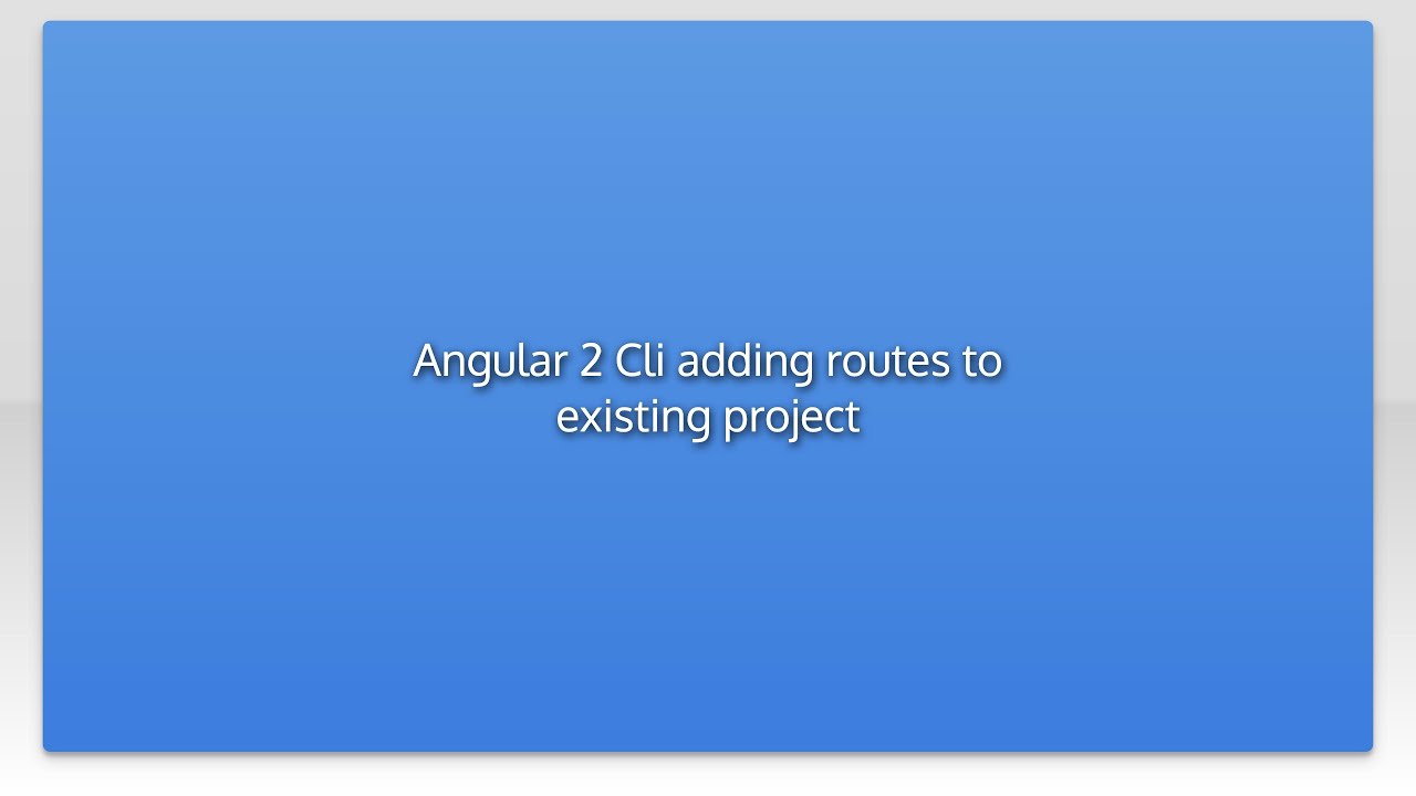 Angular 2 Cli adding routes to existing project - YouTube