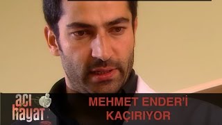 Mehmet, Ender'i Kaçırıyor - Acı Hayat 16.Bölüm