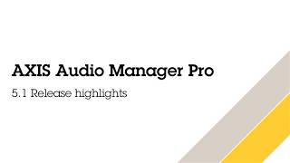 What's new in AXIS Audio Manager Pro 5.1 screenshot 3