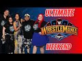 ULTIMATE WRESTLEMANIA WEEKEND in Las Vegas!