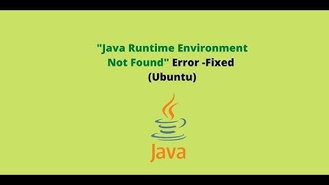 Java runtime environment not found error Fixed - Ubuntu