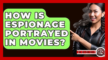 How Is Espionage Portrayed In Movies? - The Action Reel