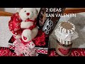💕Regalo día de San Valentín..2 ideas..frasco  decorado..cajita con peluche..