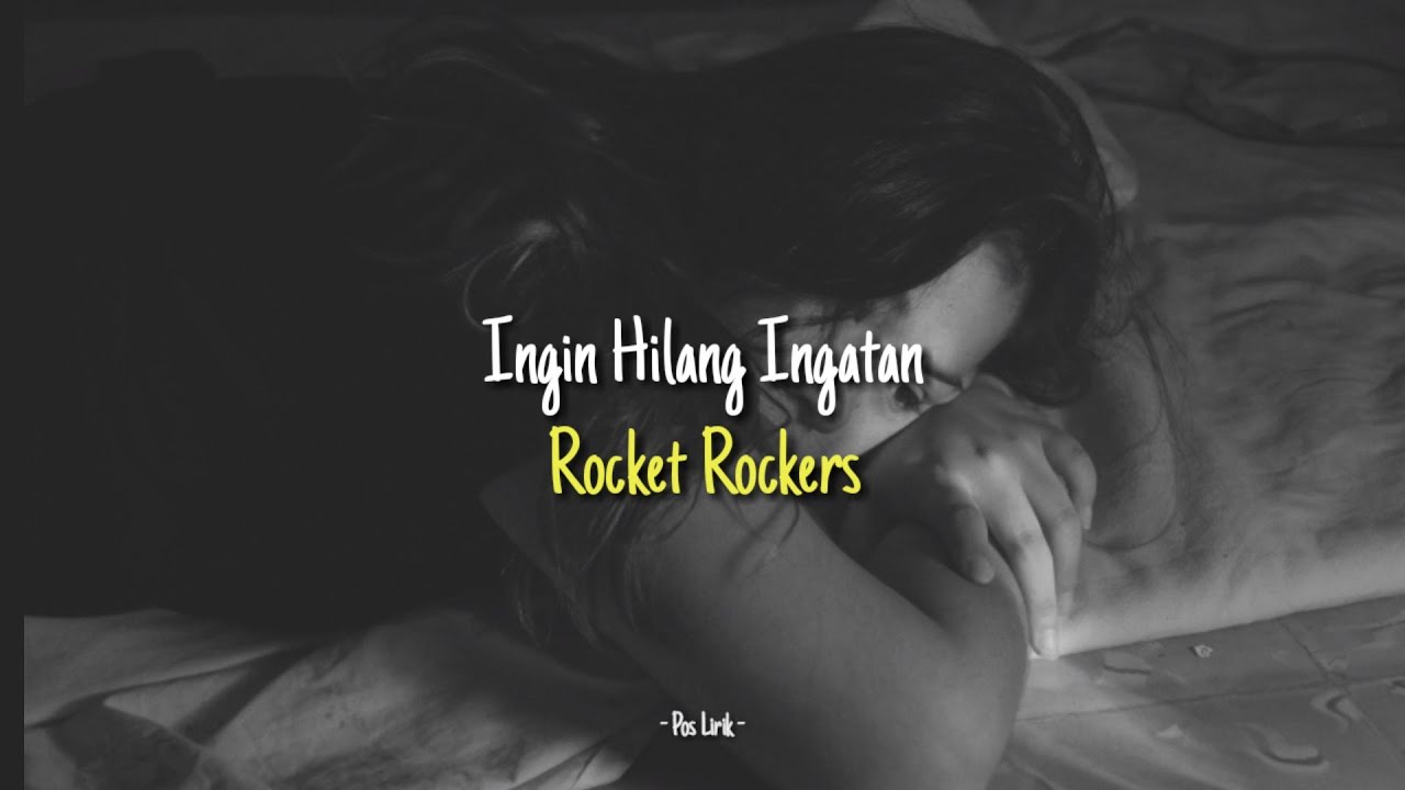 INGIN HILANG INGATAN - ROCKET ROCKERS LIRIK + COVER (BY ...