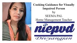 Cooking guidelines for visually impaired person.