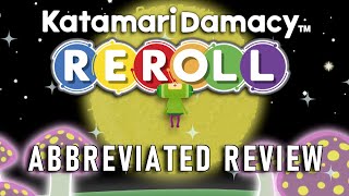 Katamari Damacy Reroll | Abbreviated Reviews