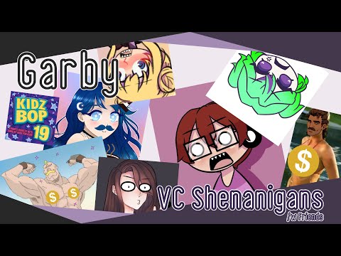 [VC Shenanigans] - Garby (ft. @RosyClozy @Raikooa @pp27909 @deli)