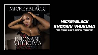 Mickeyblack  Khonani Vhukuma   Visualizer Feat Prefer Wice  General Production