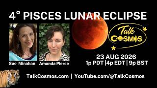 TALK COSMOS 23 AUG 2026 4° Pisces Lunar Eclipse