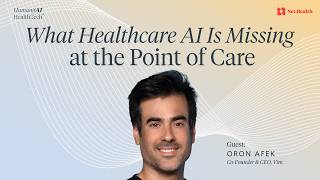 What Healthcare AI Is Missing at the Point of Care w Oron Afek Co-Founder CEO Vim