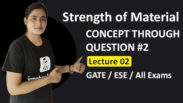 Strength of Materials (SOM) for GATE | CONCEPT THROUGH QUESTIONS #2 | GATE Lectures by Well Academy