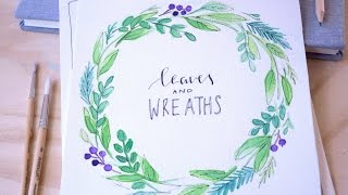 Watercolor Basics: Leaves + Wreaths