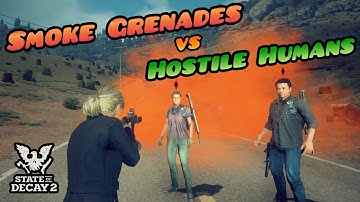How to Kill Hostile Humans in Lethal Zone Using SMOKE GRENADES? State of Decay 2