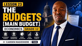 Lesson 23 | The Budgets [Main Budget] | Economics Grade 12 by Carden Madzokere | TDBS