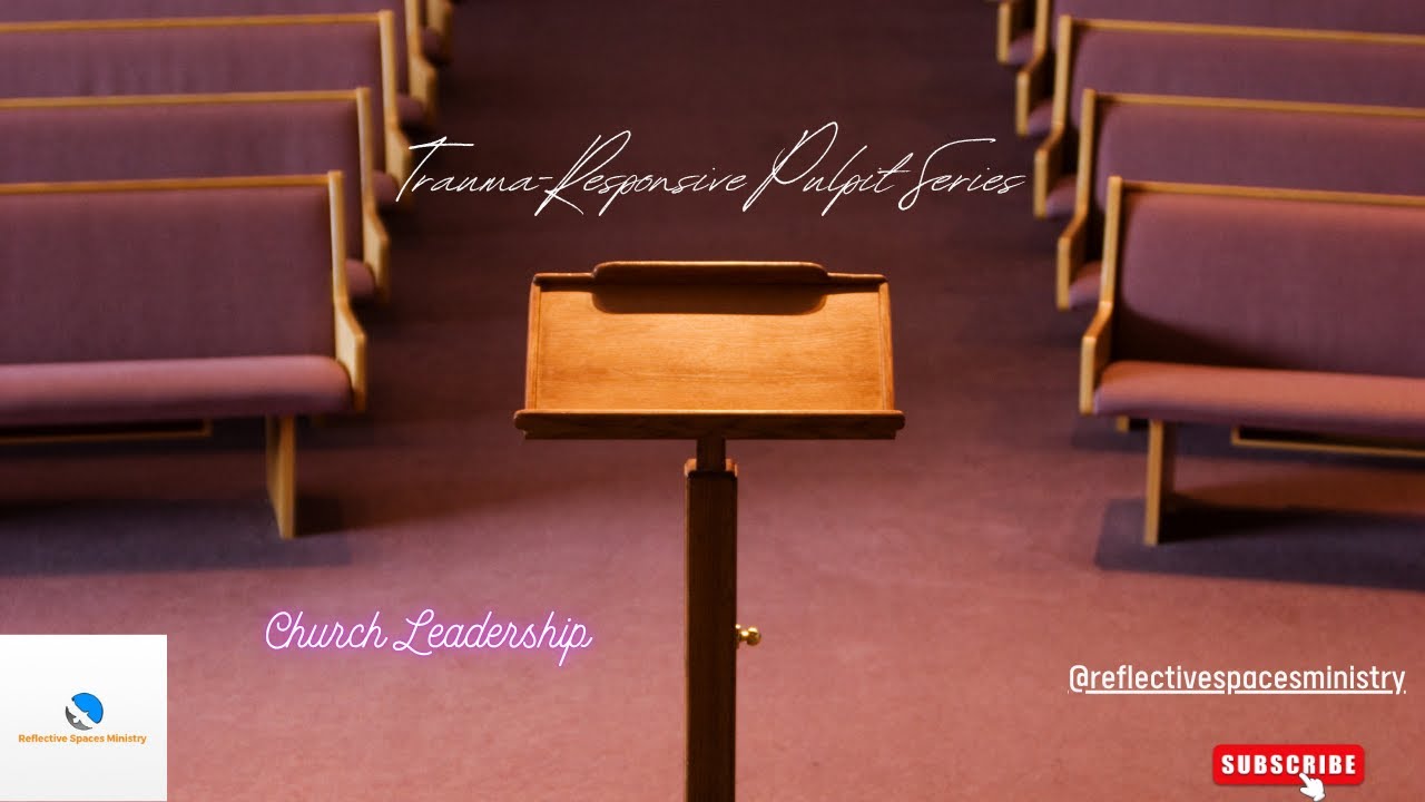 Trauma-Responsive Pulpit Series: Church Leadership