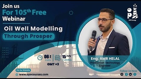 105th Free Webinar - Oil Well Modeling Through PROSPER