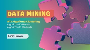 Kuliah Data Mining - #12 Algoritma Clustering | K-Means - K-Medoids