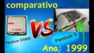 Intel Pentium E5800 Versus Intel Pentium 3 de 1999 - Comparação BÁSICA