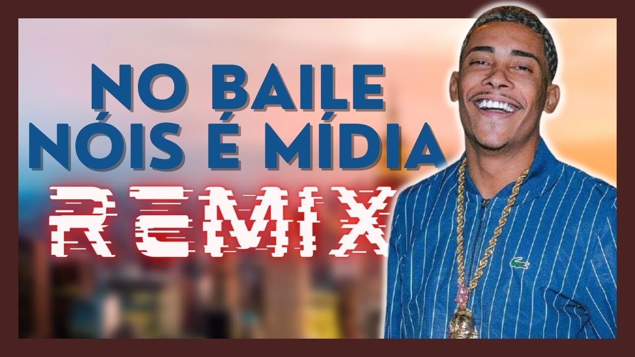 NO BAILE NÓIS É MÍDIA (REMIX) | POZE DO RODO - YouTube