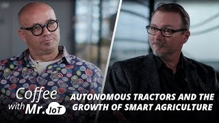 Coffee with Mr. IoT: Steve Caudill – Autonomous tractors and the growth of smart agriculture