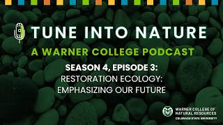 Full Tune Into Nature S4 EP3: Restoration Ecology: Emphasizing Our Future News