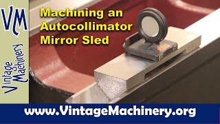 Milling and Grinding an Autocollimator Mirror Sled for Inverted V-Ways