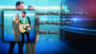 Suzan & Freek - Als Het Avond Is (Julia Van Bergen Cover) [5384 Remix]