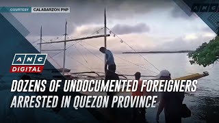 Dozens of undocumented foreigners arrested in Quezon province | ANC