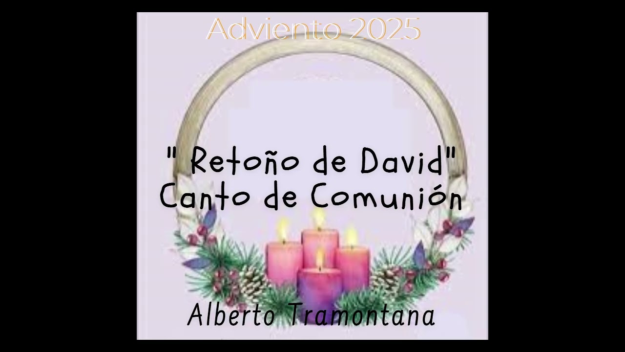 Retoño de David.- Autor: Alberto Tramontana.- Canto de Comunion.