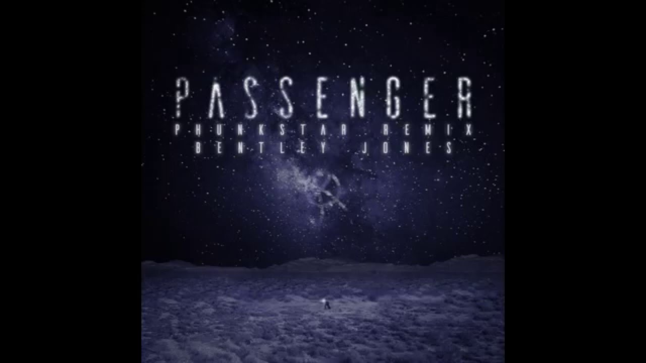 Passenger (PHUNKSTAR Remix) Audio - Bentley Jones