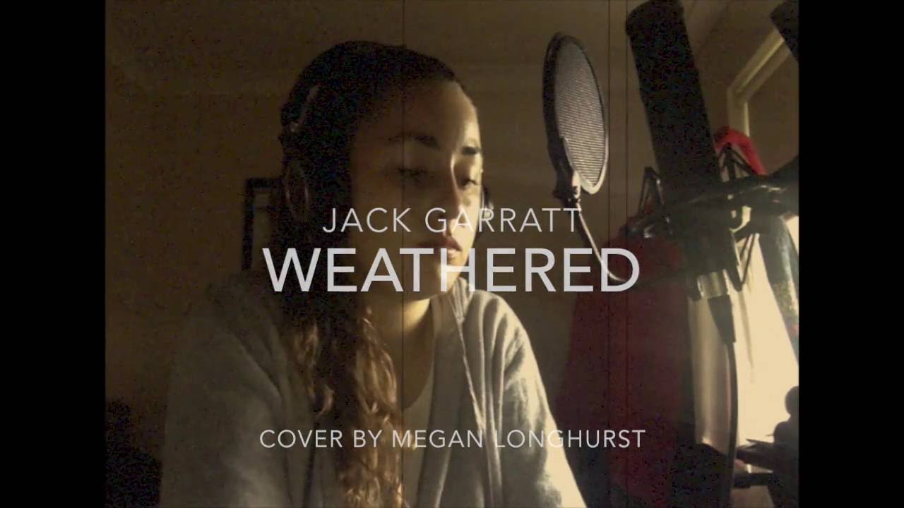 Jack Garratt Weathered Cover by Megan Longhurst YouTube