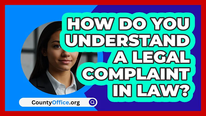 How Do You Understand A Legal Complaint In Law? - CountyOffice.org