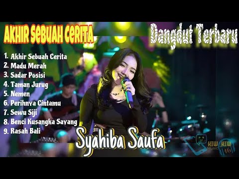 Full Album Syahiba Saufa - Akhir Sebuah Cerita | Dangdut Terbaru 2023 | Madu Merah, Sadar Posisi