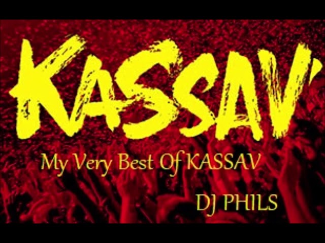 MY VERY BEST OF KASSAV DJ PHILS MIX + ARTISTS GUESTS class=